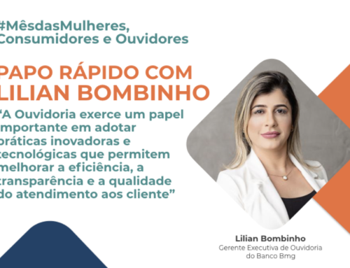 #Mês das Mulheres, Consumidores e Ouvidores: Confira o nosso Papo Rápido com Lilian Bombinho