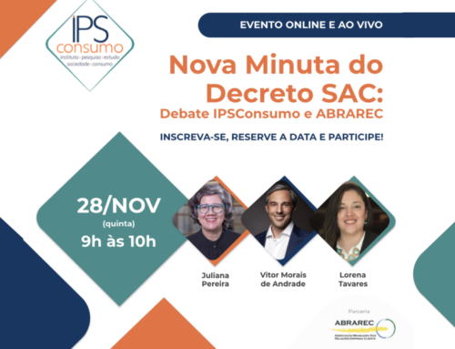 Nova Minuta do Decreto SAC: Debate IPSConsumo e ABRAREC. Inscreva-se, reserva a data e participe!