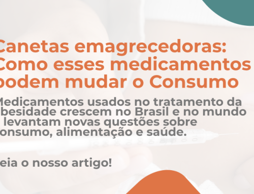 Canetas emagrecedoras: como esses medicamentos podem mudar o consumo – Medicamentos usados no tratamento da obesidade crescem no Brasil e no mundo e levantam novas questões sobre consumo, alimentação e saúde. Leia o nosso artigo!